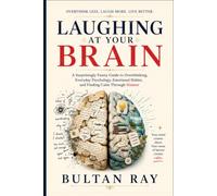 Laughing at Your Brain: A Surprisingly Funny Guide to Overthinking, Everyday Psychology, Emotional Habits, and Finding Calm Through Humor
