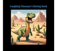 Laughing Dinosaur Coloring Book: 28 Happy Dinos for Kids Aged 4-8 to Bring to Life with Laughter and Color (Roar & Color: Dinosaurs and Animals Unleashed)
