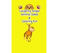 Laughing Jungle: Animal Jokes & Coloring Fun: “A Silly & Creative Joke Book for Kids Ages 4-8”