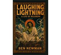 Laughing Lightning: A Life of Milarepa