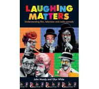 Laughing Matters: Understanding Film, Television and Radio Comedy