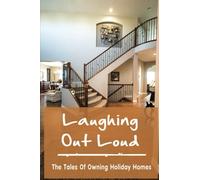 Laughing Out Loud: The Tales Of Owning Holiday Homes