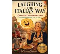 LAUGHING THE ITALIAN WAY: 200 cheeky but elegant jokes • Italian and English side by side: 1