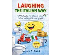 LAUGHING THE ITALIAN WAY: 200 cheeky but elegant jokes • Italian and English side by side