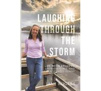 Laughing Through the Storm: Life with Epilepsy: Unpredictable, and Unexpectedly Funny