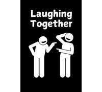 Laughing Together: A fun notebook to capture jokes, laughter, and unforgettable moments. A perfect gift for friends. 120 pages, 6x9.