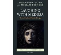 Laughing with Medusa: Classical Myth and Feminist Thought (Classical Presences)