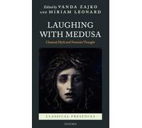 Laughing with Medusa – Classical Myth and Feminist Thought (Classical Presences)