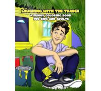 LAUGHING WITH THE TRADES: A FUNNY COLORING BOOK FOR KIDS AND ADULTS