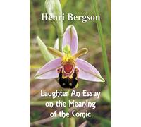 Laughter: An Essay on the Meaning of the Comic