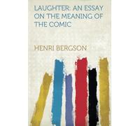 Laughter: An Essay on the Meaning of the Comic