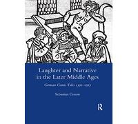 Laughter and Narrative in the Later Middle Ages: German Comic Tales C.1350-1525