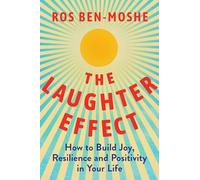 Laughter Effect, The: How to Build Joy, Resilience, and Positivity in Your Life