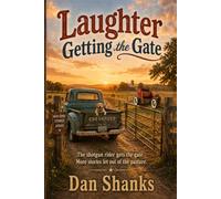 Laughter Getting the Gate: The shotgun rider gets the gate. More stories let out of the pasture. (Laughter Riding Shotgun)