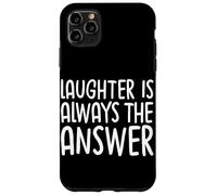 Laughter Is Always The Answer Case for iPhone 11 Pro Max