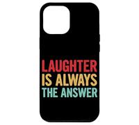 Laughter Is Always The Answer Case for iPhone 12 Pro Max