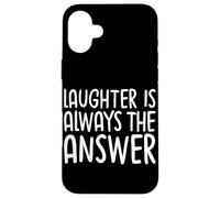 Laughter Is Always The Answer Case for iPhone 16 Plus