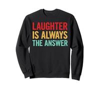 Laughter Is Always The Answer Sweatshirt