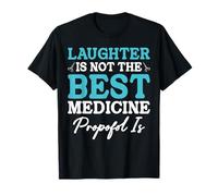 Laughter is Not The Best Medicine Propofol is Medical Nurse T-Shirt