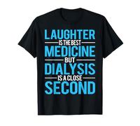 Laughter is The Best Medicine - Dialysis Technician T-Shirt