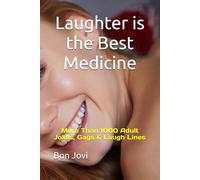 Laughter is the Best Medicine: More Than 1000 Adult Jokes, Gags & Laugh Lines