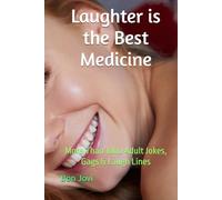 Laughter is the Best Medicine: More Than 1000 Adult Jokes, Gags & Laugh Lines (Bon Jovi Books)
