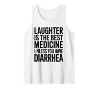 Laughter is The Best Medicine Unless You Have Diarrhea Tank Top