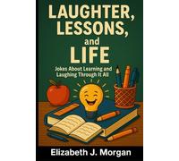 Laughter, Lessons, and Life: Jokes About Learning and Laughing Through It All