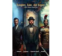 Laughter, Love, and Legacy: Three Stories About Life