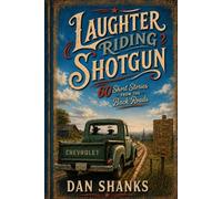 Laughter Rides Shotgun: Short Stories from the Backroads