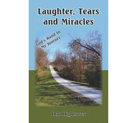 Laughter, Tears, and Miracles: God's Hand in My Journey
