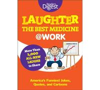 Laughter The Best Medicine at Work: America's Funniest Jokes, Quotes, and Cartoons