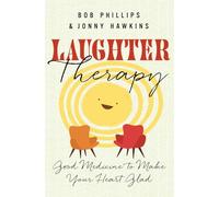 Laughter Therapy: Good Medicine to Make Your Heart Glad