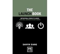 Launch Book :Motivational stories to launch your idea, business or next career (Concise Advice)