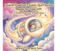 Launch！Fuwaron’ｓ Confy Quilt Rocket Ready for Take-off！: A Dream Adventure through Sleep