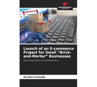 Launch of an E-commerce Project for Small "Brick-and-Mortar" Businesses : Key Success Factors for Entrepreneurs