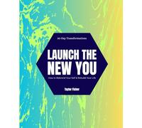 Launch the New You: How to Rebrand Your Self & Rebuild Your Life (30-Day Transformations)