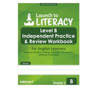 Launch to Literacy Level B: Independent Practice & Review Workbook for English Learners - Reading Informational, Writing, Language, Vocabulary, Listening & Speaking (Quarter 2)