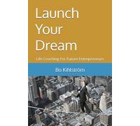Launch Your Dream: Life Coaching For Future Entrepreneurs (Life management series')