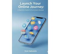 Launch Your Online Sales Journey: A Beginner's Guide to E-commerce Success