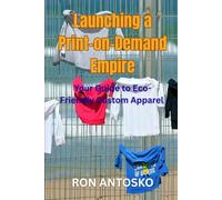 Launching a Print-on-Demand Empire: Your Guide to Eco-Friendly Custom Apparel
