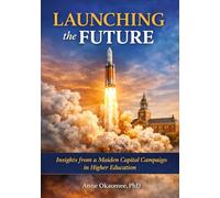 Launching the Future: Insights from a Maiden Capital Campaign in Higher Education