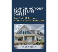 Launching Your Real Estate Career: Your First 100 Days as a Northern California REALTOR®