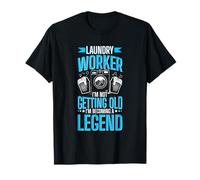 Laundry Worker - I'm Not Getting Old, I'm Becoming A Legend T-Shirt