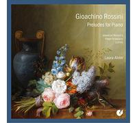 Laura Alvini - Gioachino Rossini - Preludes fUr Piano