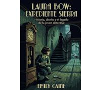 Laura Bow - Expediente Sierra: Historia, diseño y el legado de la joven detective (High Score Books)