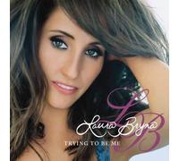 Laura Bryna - Trying to Be Me (New Version)