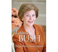 Laura Bush: Texas Roots, Global Impact (Modern First Ladies)