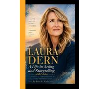 LAURA DERN: A Life in Acting and Story Telling - Exploring a Career Shaped by Talent and Determination