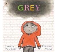 Laura Dockrill Grey: A picture book poem about feelings & acceptance Paperback Laura Dockrill Multicolor